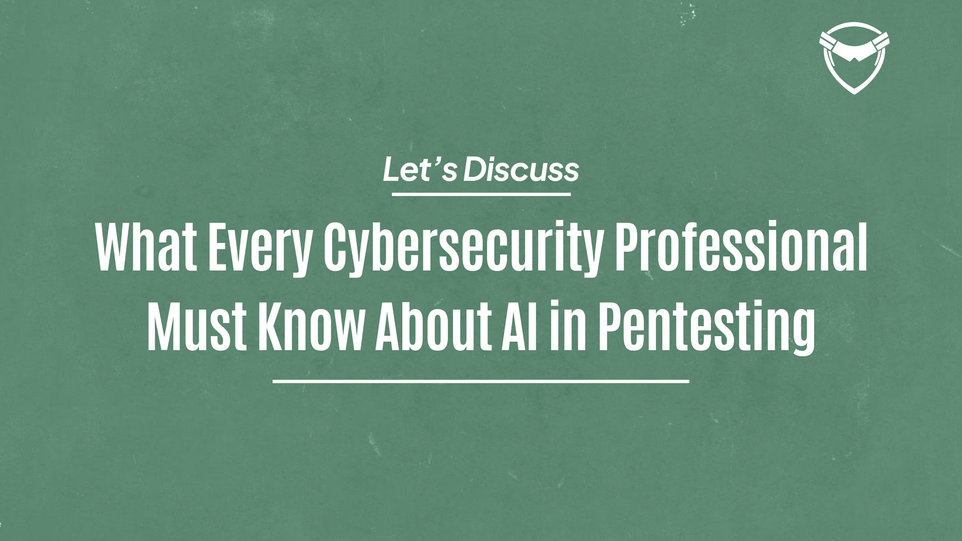 Everything You Need To Know About AI In Pentesting