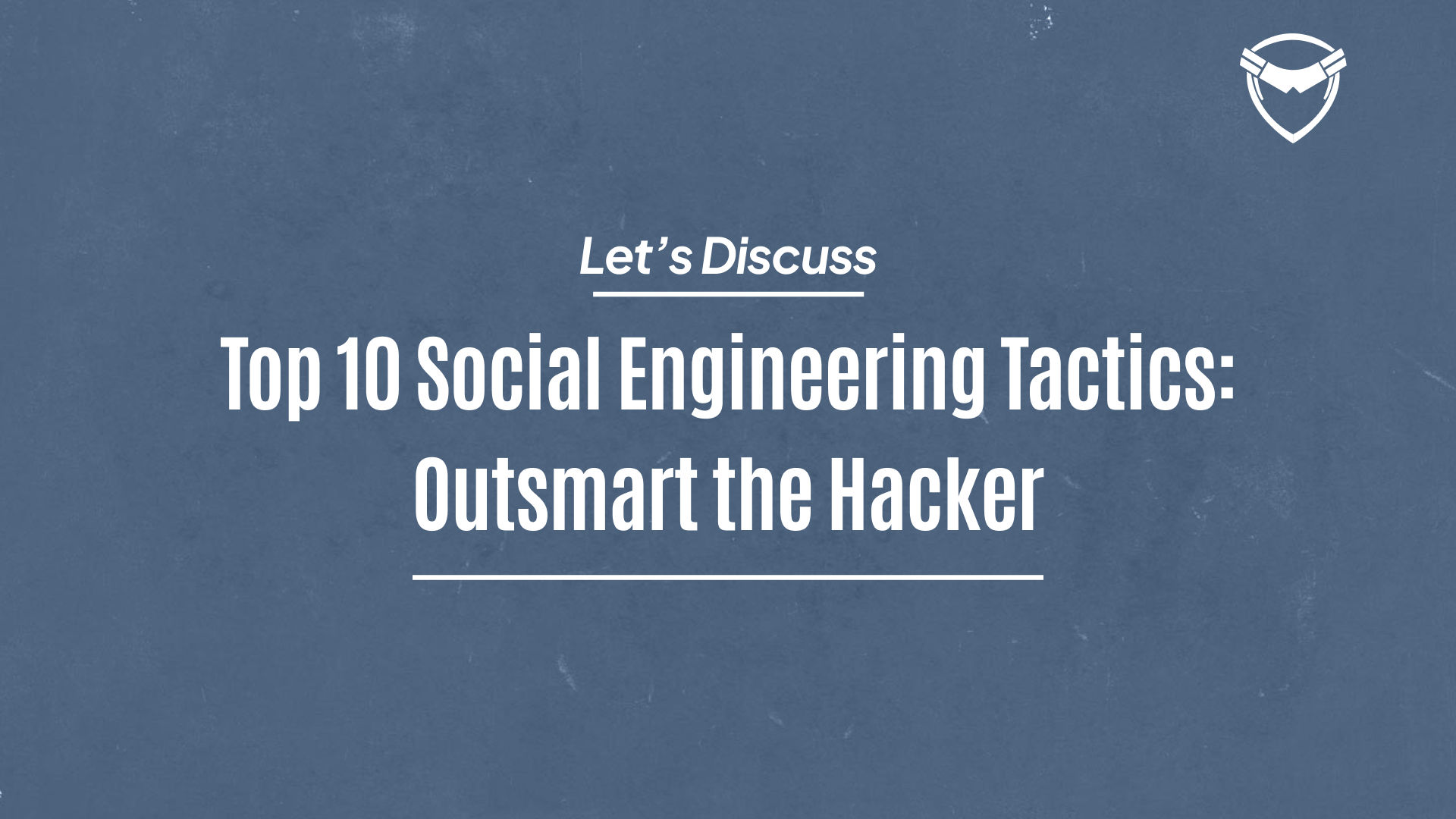 Top 10 Social Engineering Tactics: Outsmart the Hacker