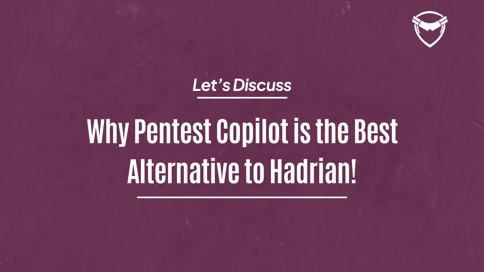 Why Pentest Copilot is the Best Alternative to Hadrian