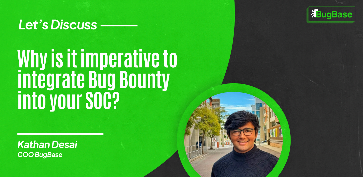 Why is it imperative to integrate Bug Bounty into your SOC?