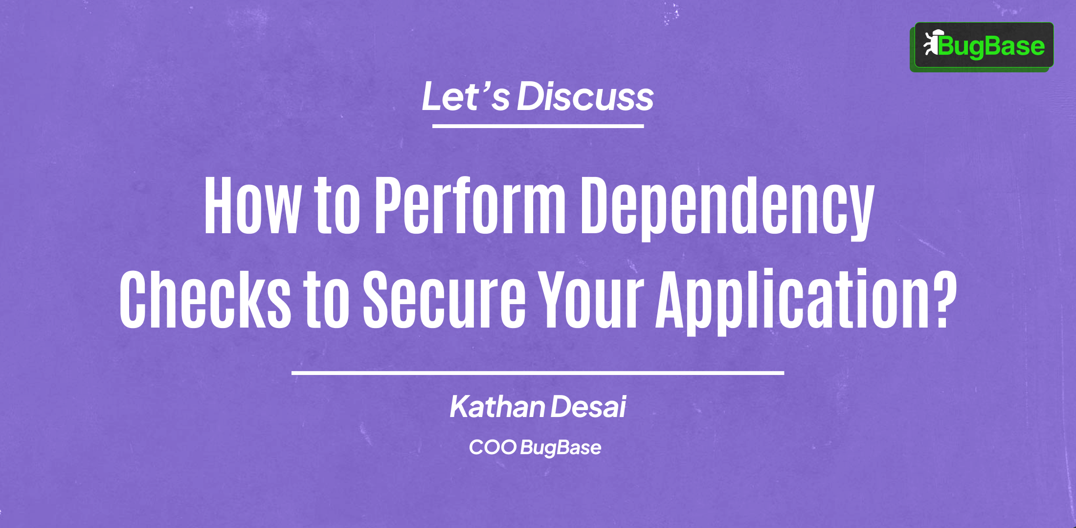 How to Perform Dependency Checks to Secure Your Application? 